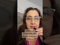 Astrology February 5th Moon conjunct Uranus