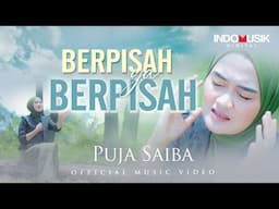 Puja Saiba - Berpisah Ya Berpisah  (Official Music Video)