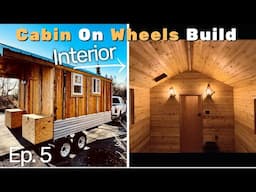 Building The Coziest Camper | Tiny Cabin On Wheels | EP. 5  "The Interior"