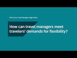 Travel Manager Insights Series: como atender às necessidades de flexibilidade dos viajantes