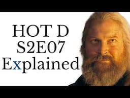 House of the Dragon S2E07 Explained