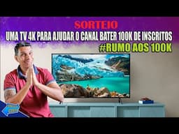 #RUMO AOS 100 K COM SORTEIO DE UMA TV 4K PARA VOCÊS