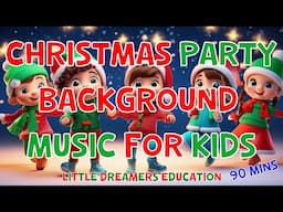 Christmas Party Background Music For Kids | 90 mins | 4K