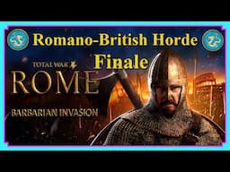 Romano British Total Horde Campaign #14 The Auld Enemies -Finale | Rome Total War Barbarian Invasion