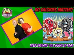 Are all calories the same and do they matter | Keto Beyond the Couch ep 308