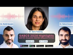 SABCS 2024 Highlights - DESTINY-Breast06, DESTINY-Breast12, PATINA with Dr. Sara Tolaney