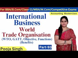 World Trade Organisation | WTO | Role | Objectives | Function | BBA | Class 11 | MBA | M.Com | B.Com