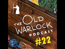 The Old Warlock Podcast #22 - Call of Cthulhu, Gamma World, and More