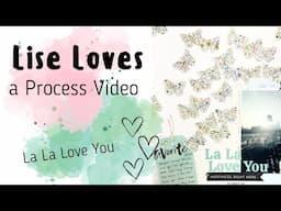 Lise Loves a Process Video | La La Love You