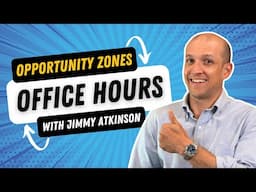 Opportunity Zone Office Hours, With Jimmy Atkinson - Dec '24