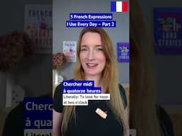 5 French Expressions I Use Every Day – Part 2