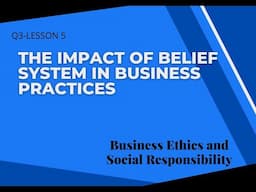 LESSON 5-The  Impact of Belief System  in Business Practices