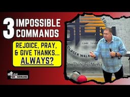 3 Impossible Commands: Rejoice, Pray, and Give Thanks | 1 Thessalonians 5:16-18