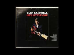 Glen Campbell - Hey, Little One (1968) Part 1 (Full Album)