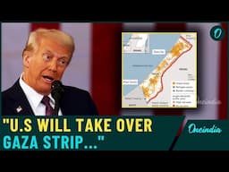 U.S To Rule Gaza Not Israel: Trump's Most Shocking Decision On Middle East After Becoming President