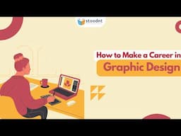 How to Make a Career in Graphic Design | Best ways to become a Graphic Designer in 2022-2023