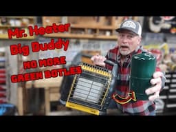 Kick the Green Bottle Habit!!  Mr Heater, Big Buddy upgrade and save money!