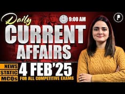 4 February Current Affairs 2025 | Daily Current Affairs | Current Affairs Today