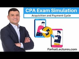 CPA Exam Simulation: Acquisition & Expenditure cycle