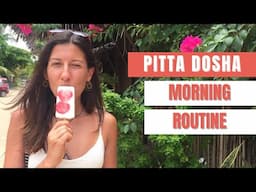 PITTA MORNING ROUTINE for Pitta Season or Pitta Dosha