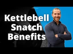 The Benefits of the Kettlebell Snatch