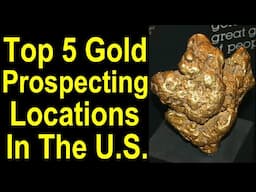 Gold Expert Reveals Top 5 Gold Prospecting locations