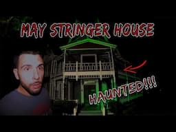 Haunted May Stringer House Investigation