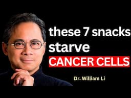 7 Snacks That Starve Cancer and Burn Fat | Dr. William Li