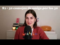 82 - 30 consejos de amiga por los 30 | Withlum Podcast