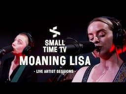 Small Time TV Live Artist Sessions - Moaning Lisa