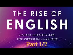 Rosemary Salomone's "The Rise of English" (Part 1 of 2)