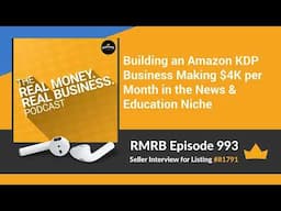 RMRB 993 - Building an Amazon KDP Business Making $4K per Month in the News & Education Niche