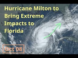 [Tuesday] Hurricane Milton to Bring Extreme Impacts to Florida Wednesday and Thursday