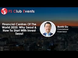 Financial Centres Of The World 2025: Why Seoul & How To Start With Invest Seoul