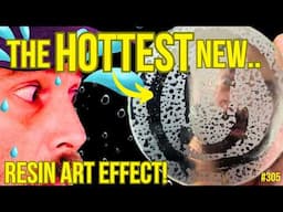 305. Resin Art JUST GOT A STEAMY New Effect!