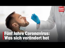 Fünf Jahre Coronavirus: Was sich verändert hat | krone.tv NEWS