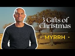 Myrrh | 3 Gifts of Christmas PT 3 | EP201