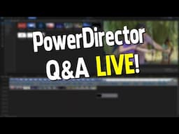 PowerDirector Q&A Live July 26, 2023  🔴