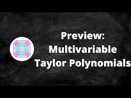 Preview - Taylor Polynomials for Multivariable Functions