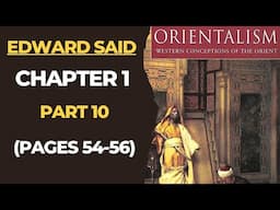 Orientalism: Chapter 1, Part 10 (Pages 54-56) Edward Said| Postcolonialism| Postcolonial Theory