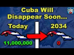 Why Cuba Will Not Exist by 2034...