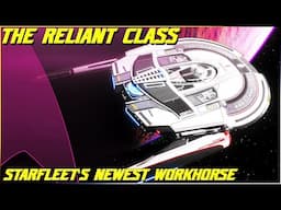 (287) The Reliant Class (Starfleet's Newest Workhorse!)