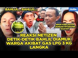 REAKSI NETIZEN DETIK-DETIK BAHLIL DIAMUK WARGA AKIBAT GAS LPG 3 KG LANGKA