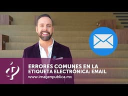 Errores comunes en la etiqueta electrónica: Email - Alvaro Gordoa - Colegio de Imagen Pública