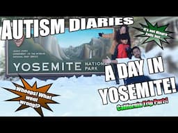 CALIFORNIA TRIP PART 1 | WHAT TO EXPECT IN YOSEMITE | AUTISM TRAVELS