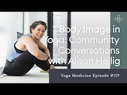 Body Image in Yoga: Community Conversations with Alison Heilig