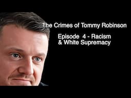 The Crimes of Tommy Robinson  - Episode 4   Racism and White Supremacy