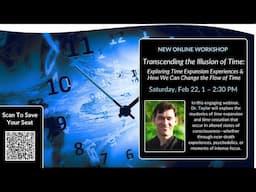 Join us for Transcending the Illusion of Time: Exploring Time Expansion Experiences -  Feb 22, 2025