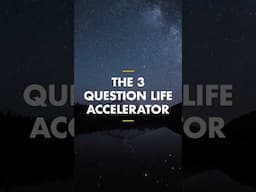 The 3 Question Life Accelerator #business #wealth #entrepreneur