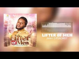 Lifter of Men - Jimmy D Psalmist (Official Audio)